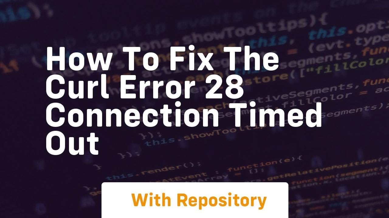 How to fix the curl error 28 connection timed out
