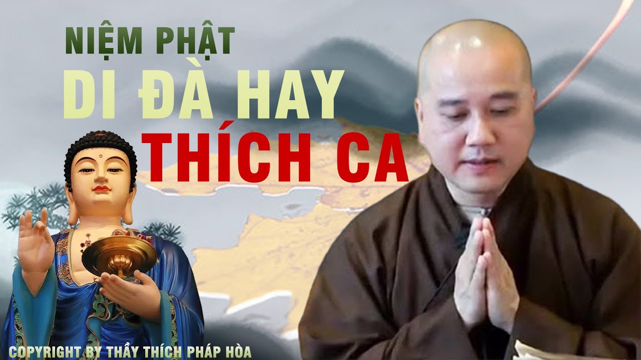 Nên Niệm Phật Di Đà Hay Phật Thích Ca?- Pháp Thoại Hay Và Ý Nghĩa | Thầy Thích Pháp Hòa