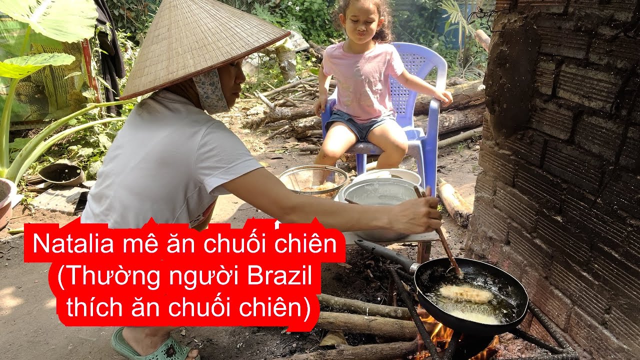 Natalia cũng mê ăn chuối chiên như Nguyễn Xuân Son. Ngọc Thủy Family ở Brazil. #347