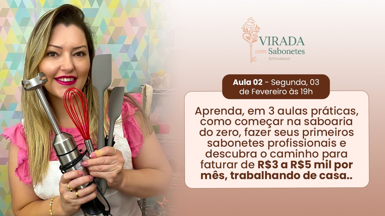 AULA 02 - Como Fazer Sabonetes que Encantam e Vendem + Sabonete cold process