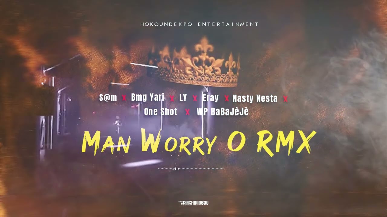 S@m X Bmg Yari X LY X Eray X Nasty Nesta X One Shot X WP BaBaJèJè (Man Worry O) RMX