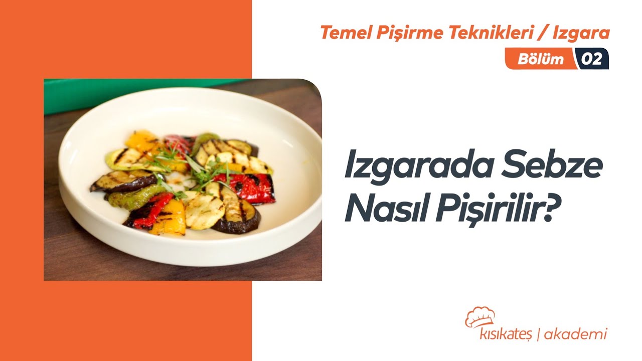 Izgarada Sebze Nasıl Pişirilir? #kısıkateşakademitv #pişirmeteknikleri #kısıkateşakademitarifleri