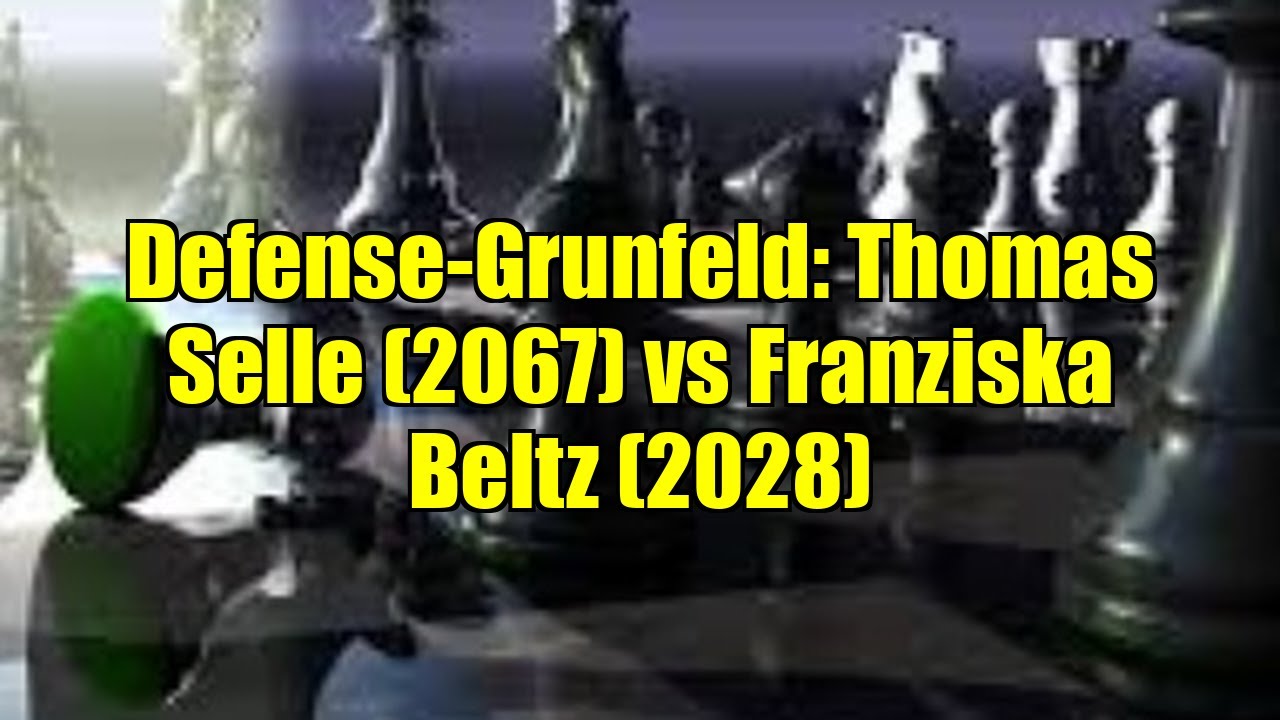 Defense-Grunfeld: Thomas Selle (2067) vs Franziska Beltz (2028)
