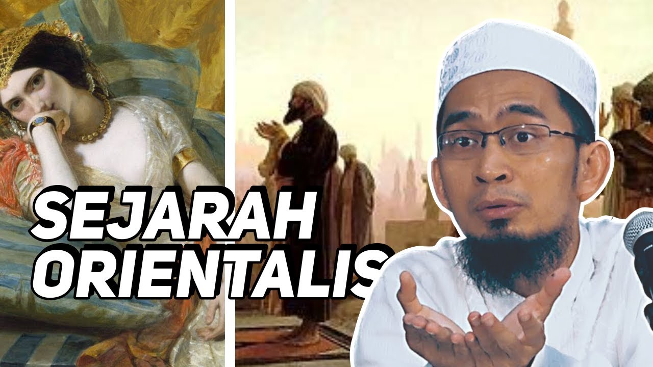 Asal-usul Munculnya ORIENTALIS. Ini Sejarahnya! - Ustadz Adi Hidayat LC MA