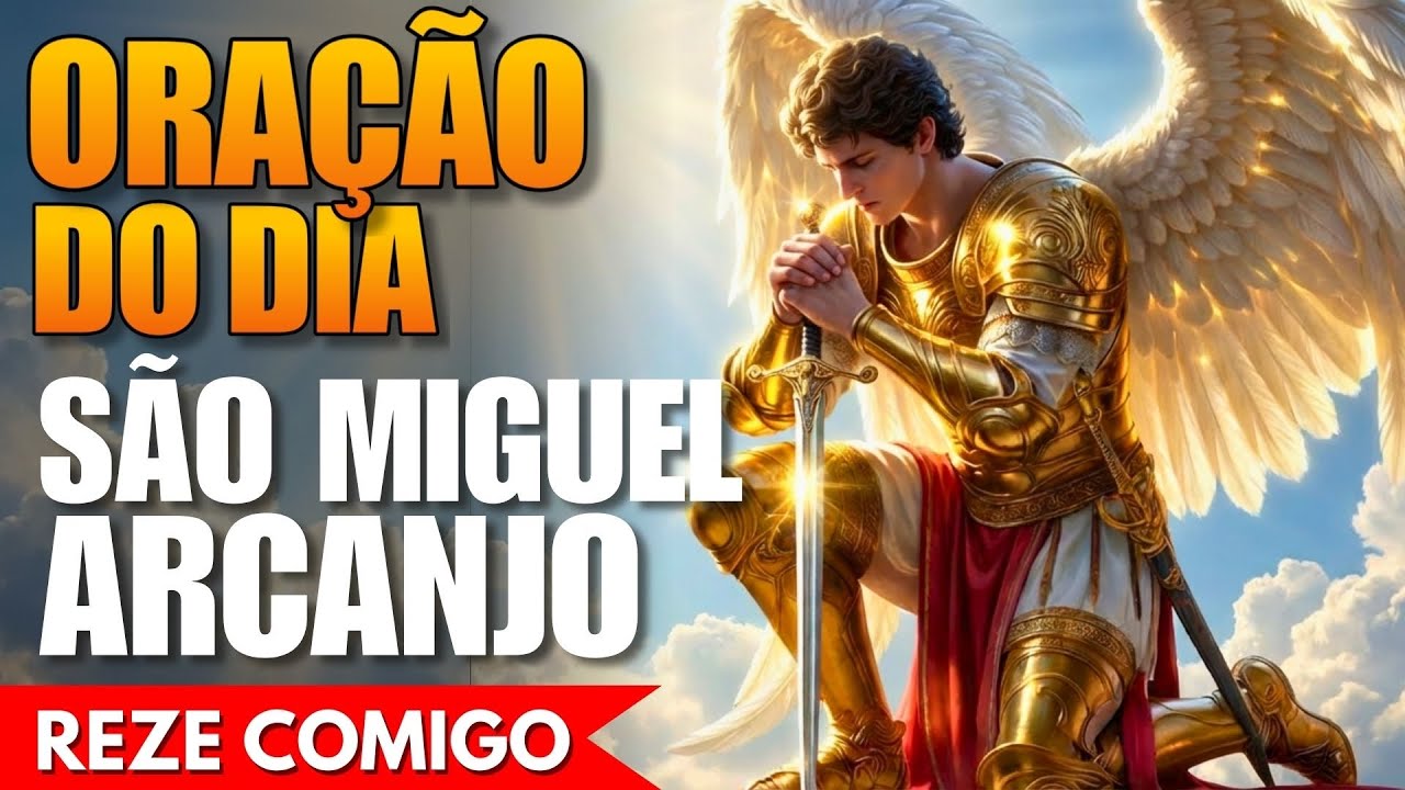 Oração de Hoje a São Miguel Arcanjo - Reze Comigo!