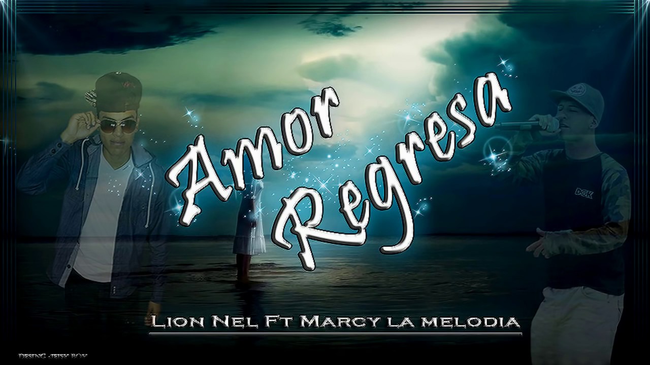 Amor Regresa - Lion Nel FT Marcy la melodia (LA LENTA LOVE RAP)