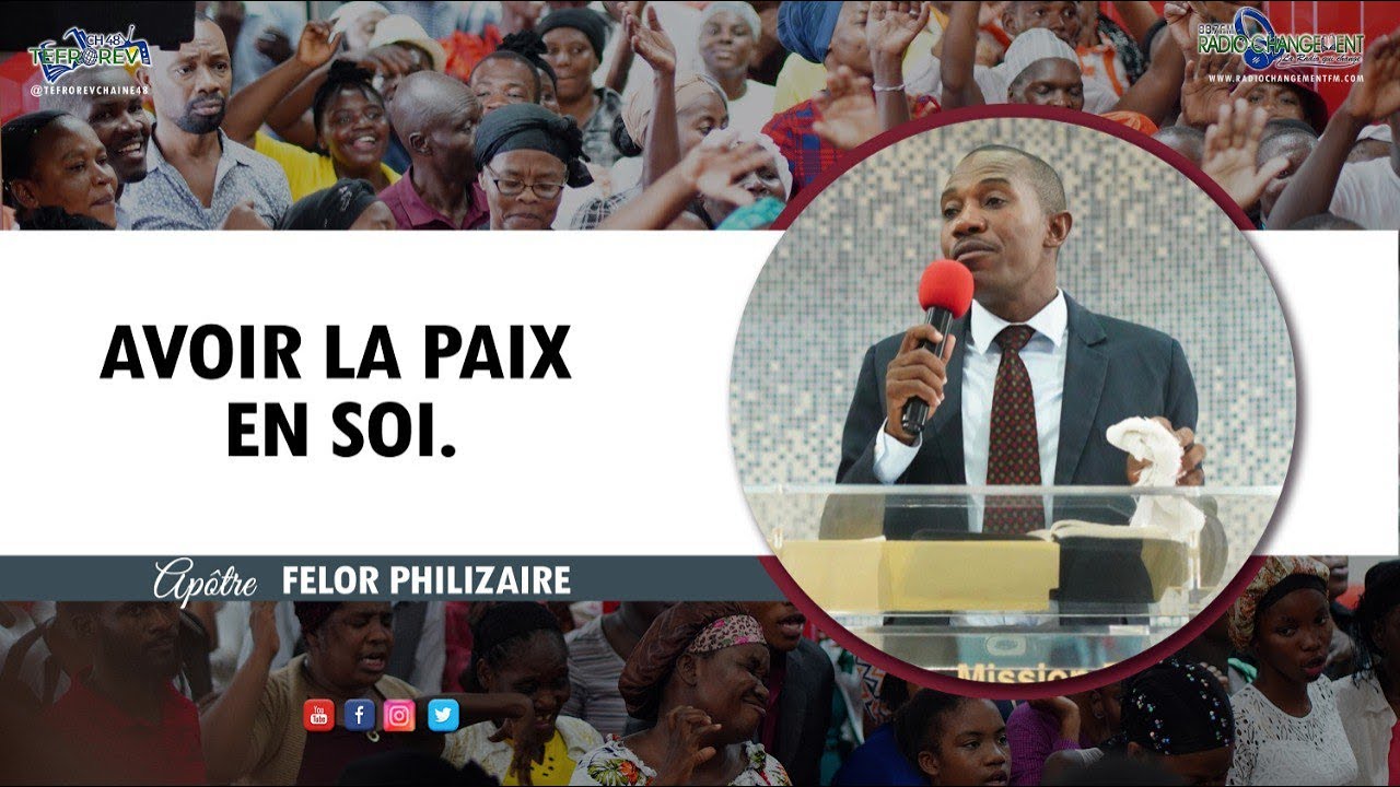 Avoir la Paix en soi.. | Apôtre Felor PHILIZAIRE - 13 Nov 2022