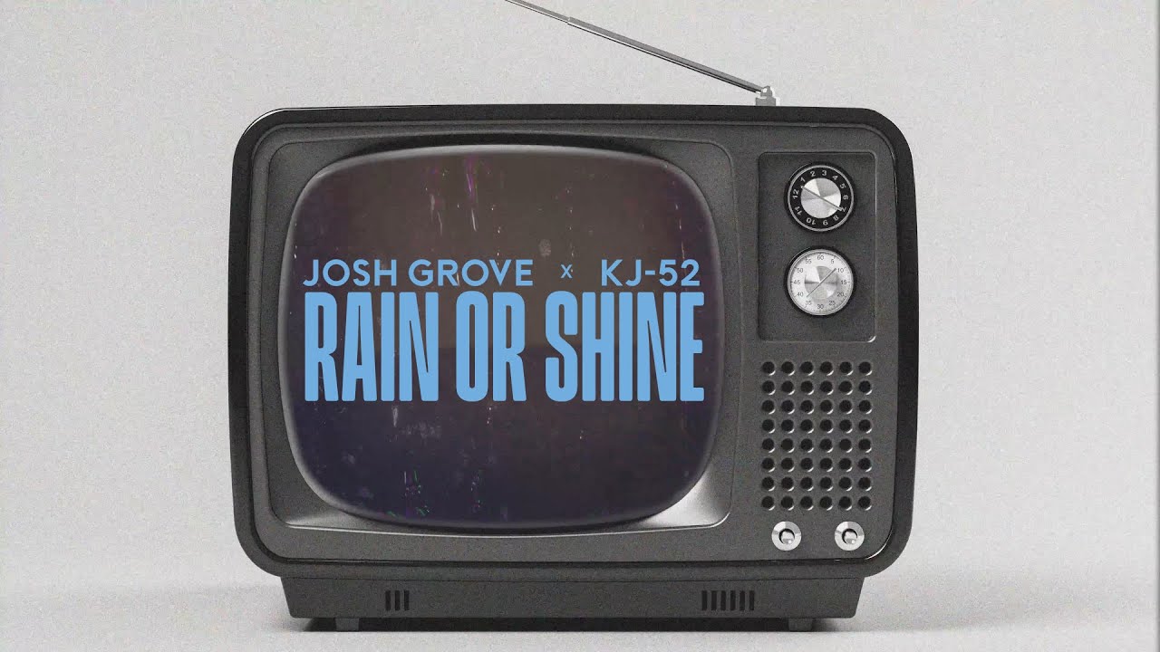 Josh Grove - Rain or Shine (feat. KJ-52) - Official Lyric Video