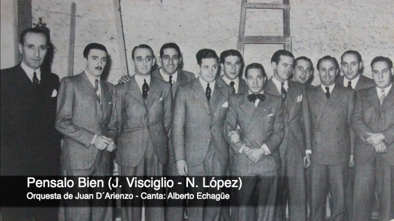Tango: Pensalo bien (1938) Orquesta de Juan D'Arienzo, canta Alberto Echagüe