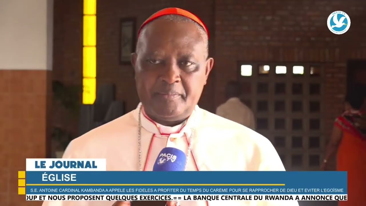 S.E. ANTOINE CARDINAL KAMBANDA APPELLE A VIVRE LE CAREME EN SE RAPPROCHANT DE DIEU SANS EGOÏSME