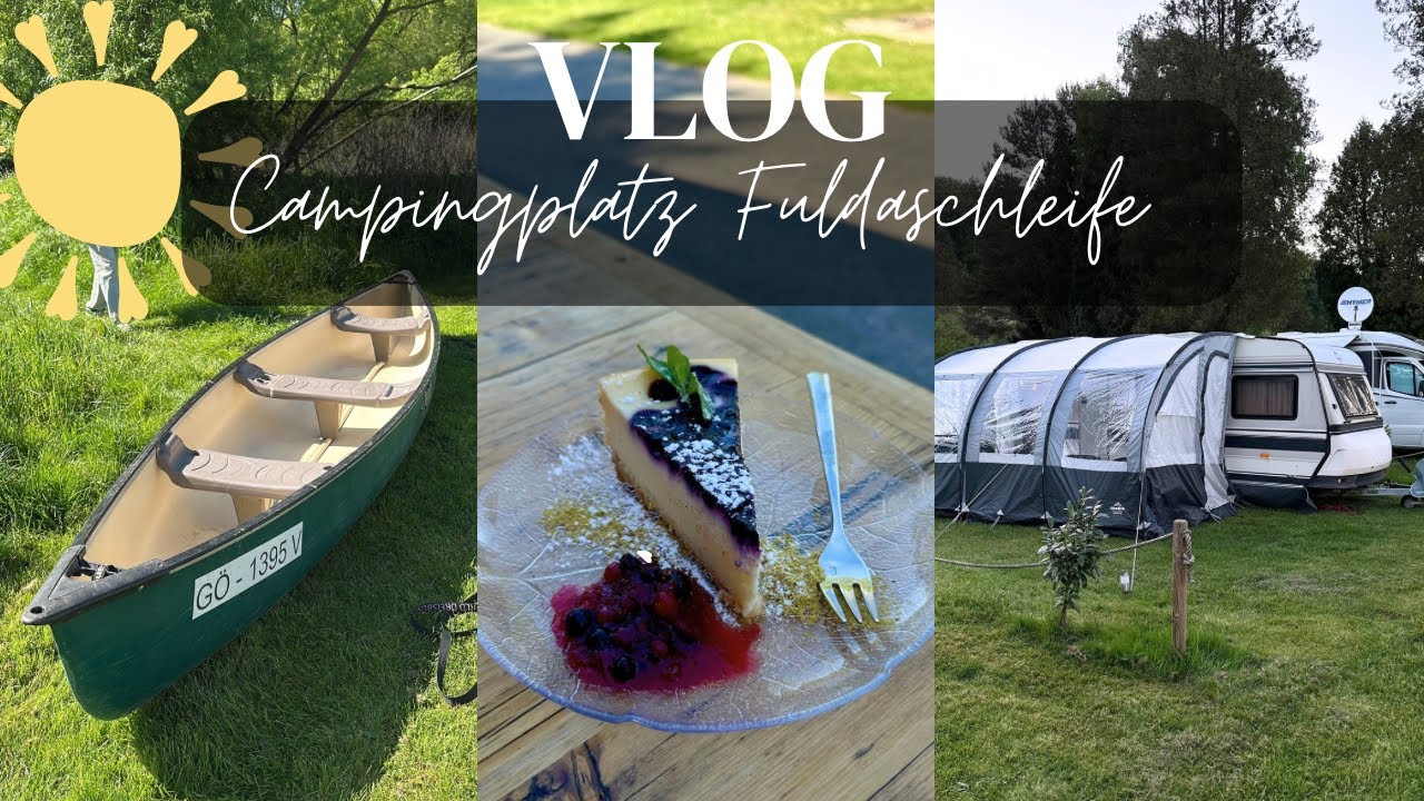 Campingplatz Fuldaschleife & eine wilde Kanufahrt 🛶🏕️