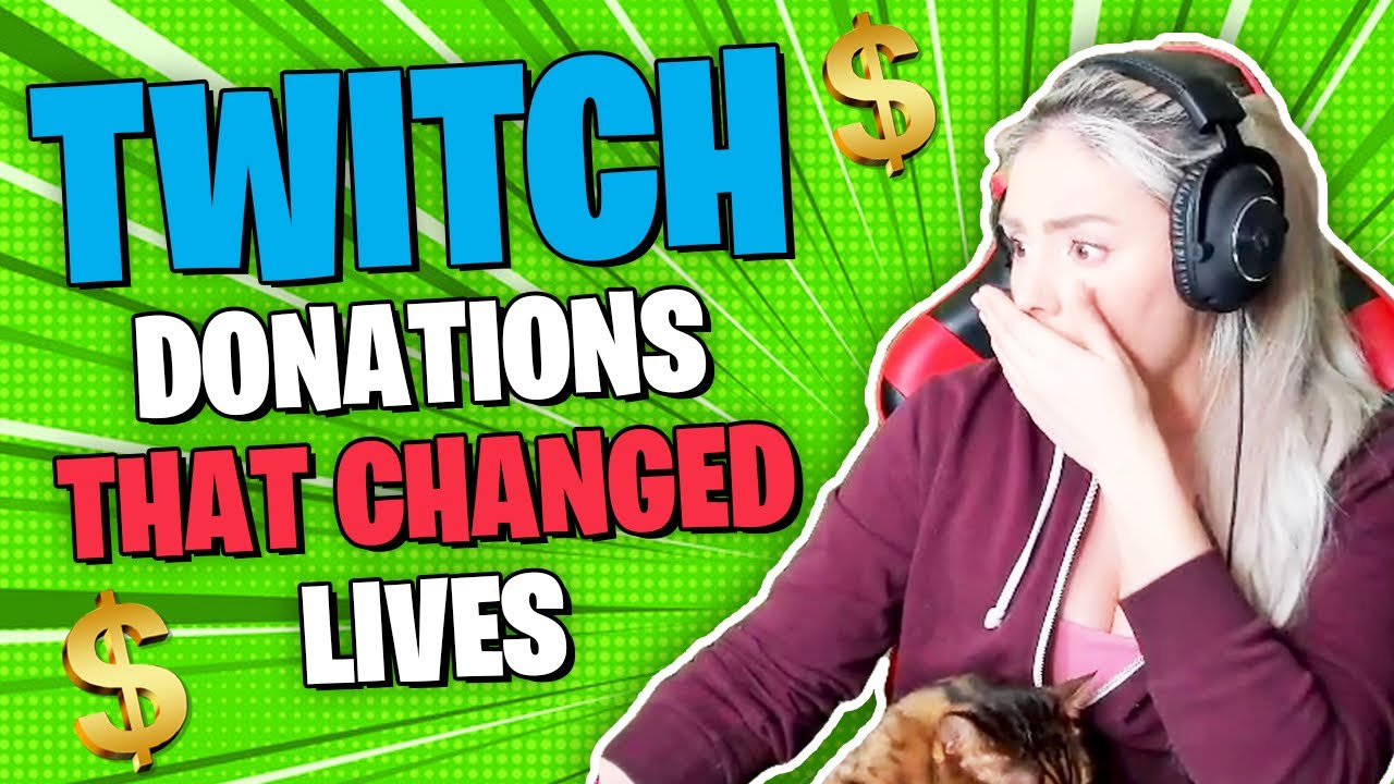 TWITCH DONATIONS THAT CHANGED LIVES! ($Crazy Donations$)