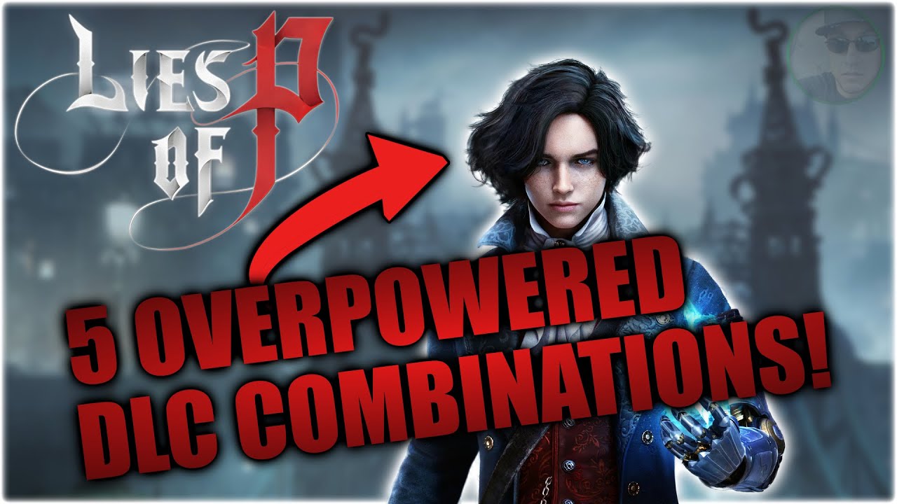 5 НОВЫХ и невероятно мощных комбинаций из DLC с различными сборками! - Lies of P
