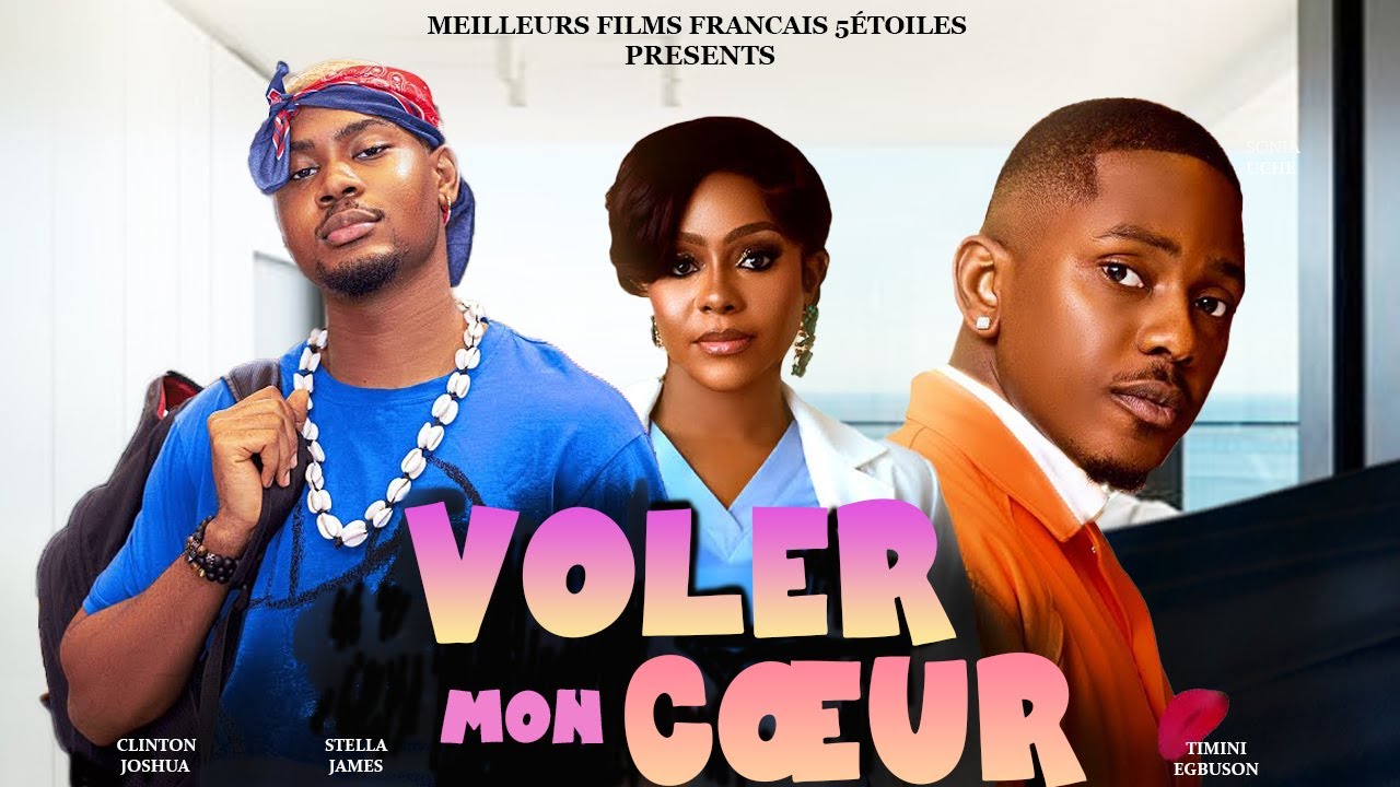 VOLER MON CŒUR | Clinton Joshua | Meilleur Films Français | Film Nigérian En Français 2025