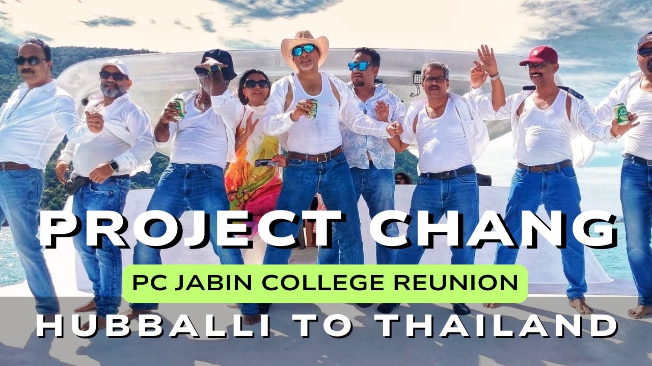 PC JABIN COLLEGE | PROJECT CHANG | HUBBALLI  TO THAILAND | FRIENDS REUNION | ISLAND TOUR |