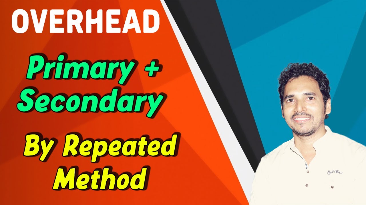 Overhead ( lecture 3) ( Primary distirbution + Secondary under Repeated method) for CA Inter