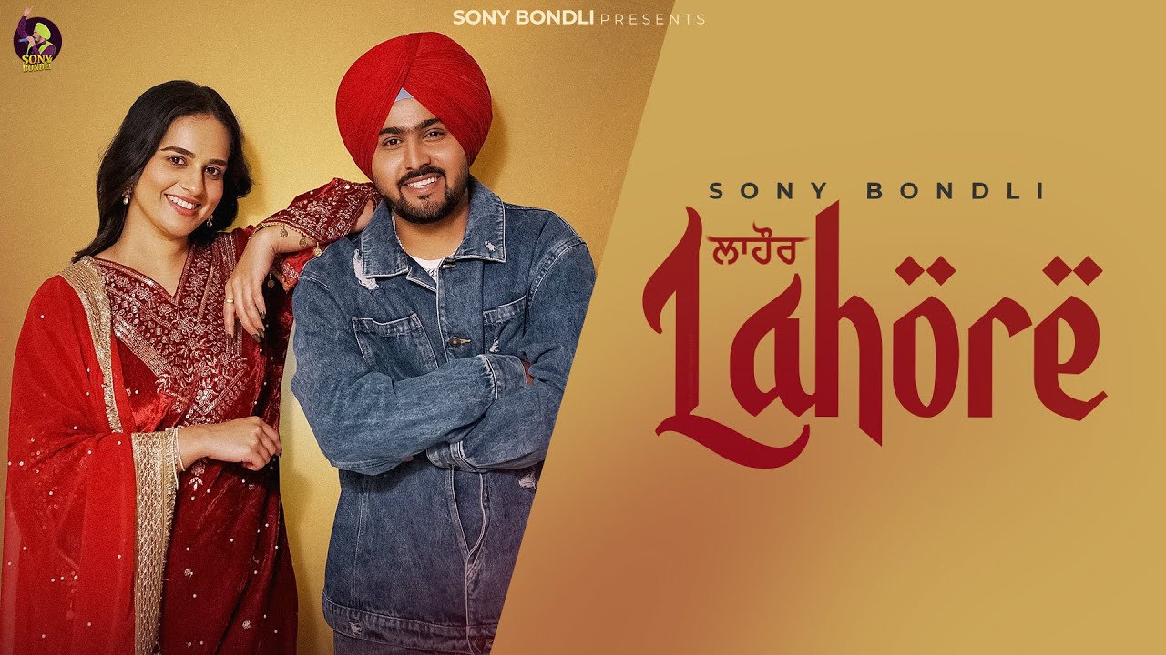 Lahore (official video) Sony Bondli || Latest Punjabi Video 2025 || New Punjabi Video 2025