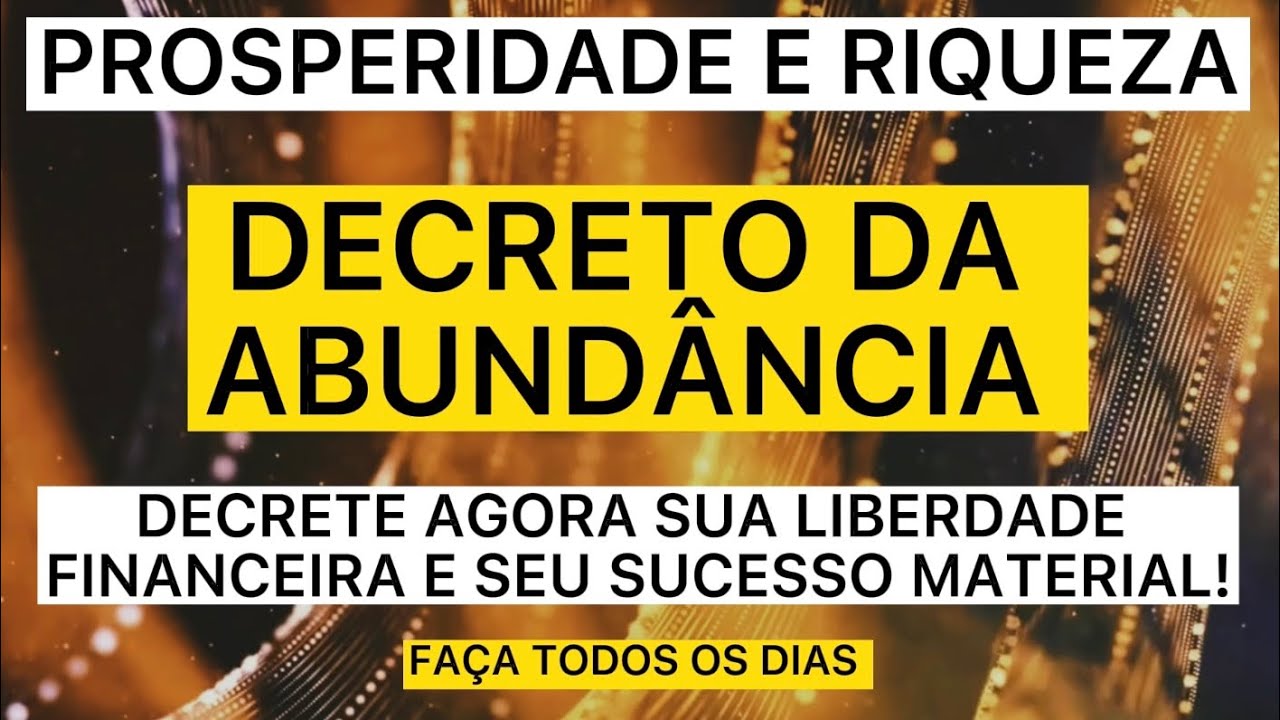DECRETO DA ABUNDÂNCIA! Sucesso material e liberdade financeira AGORA!