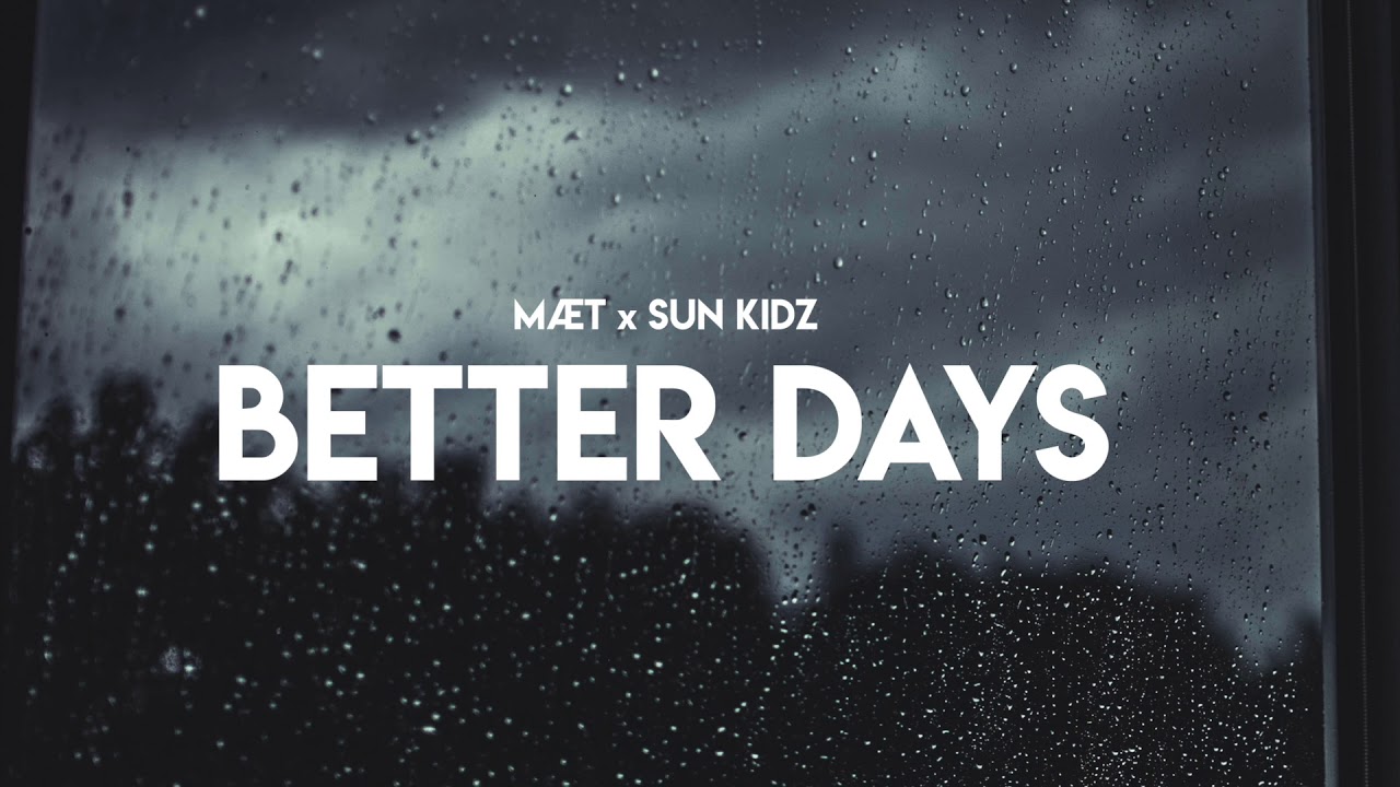 M&AElig;T x Sun Kidz - Better Days