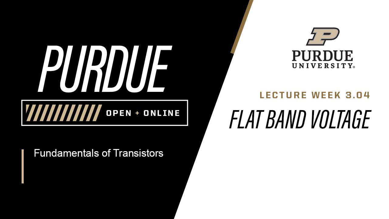 Fundamentals of Transistors | Week 3.04 - Flat band Voltage | Purdue University