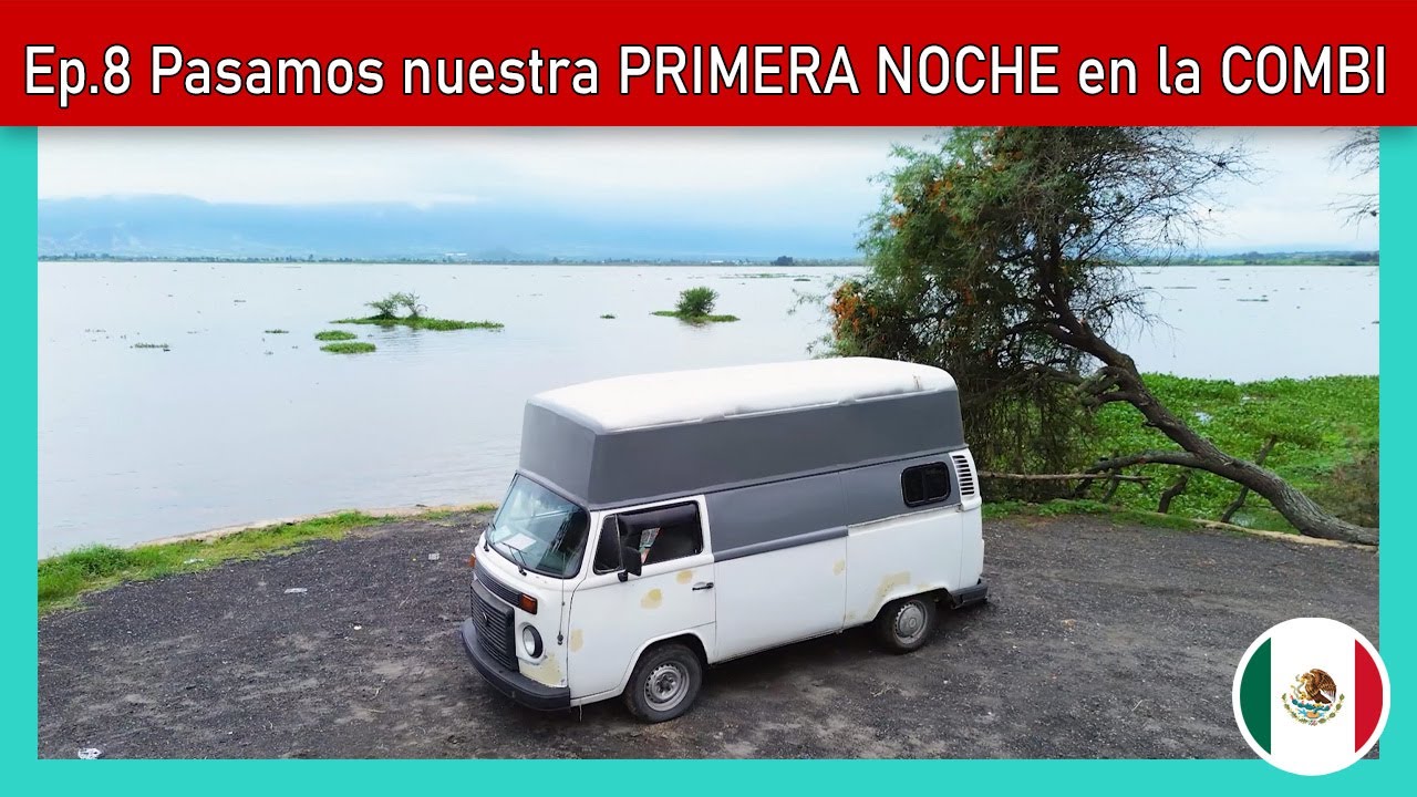 Ep 8. Pasamos nuestra PRIMERA NOCHE en la COMBI Camper 😲 en AMATLAN de CAÑAS, Nayarit
