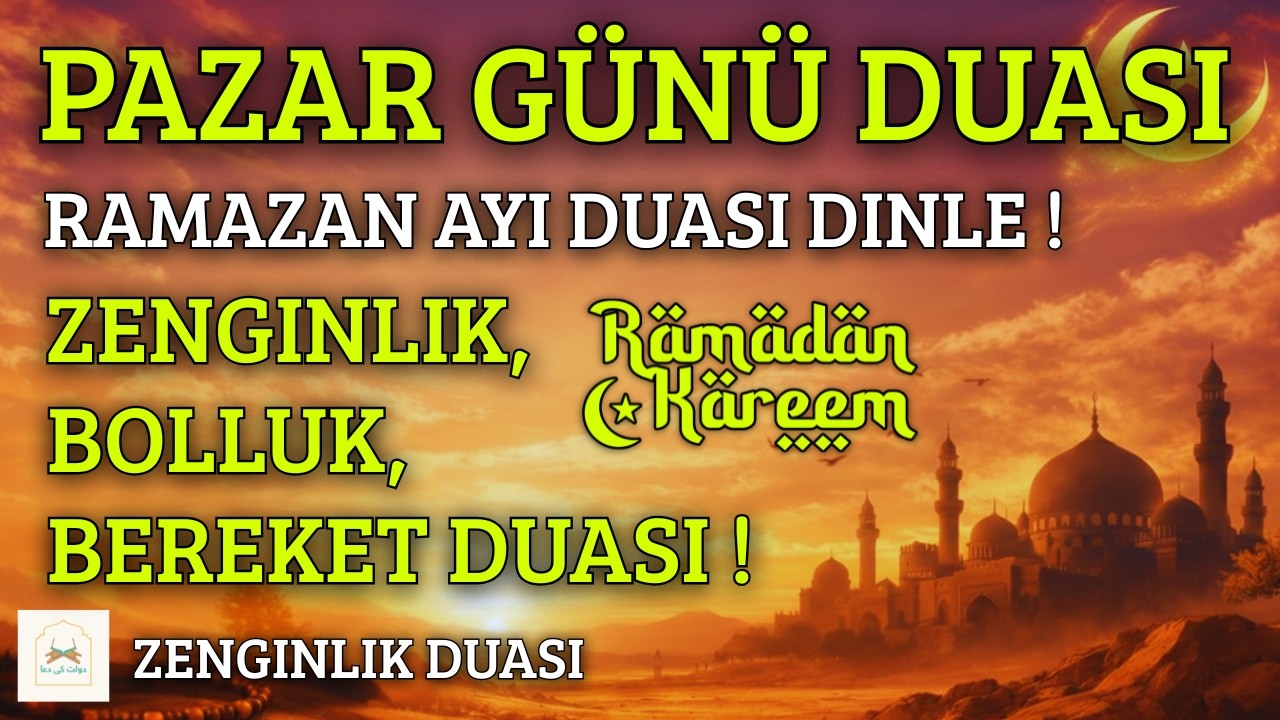 MÜBAREK RAMAZAN AYINDA GÜNLÜK DUASI | PAZAR GÜNÜ DUASI - Yeni Haftaya Huzurla Başlamak İçin Dua
