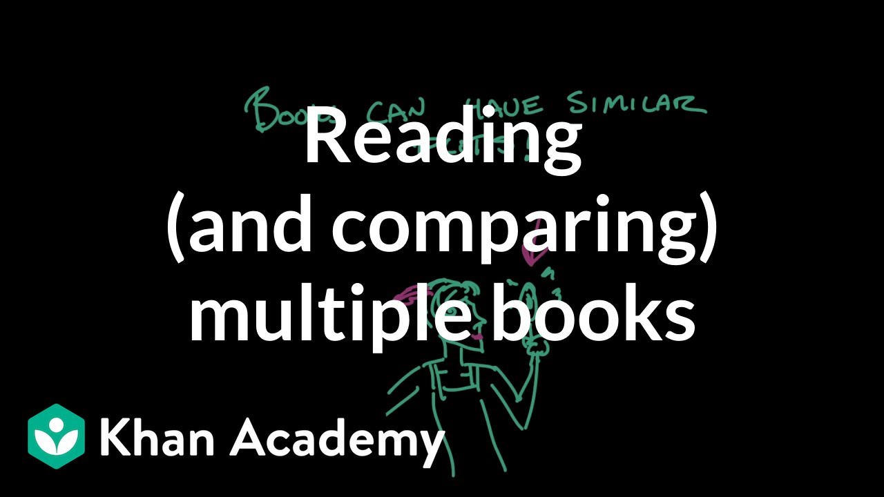 Reading (and comparing) multiple books | Reading | Khan Academy