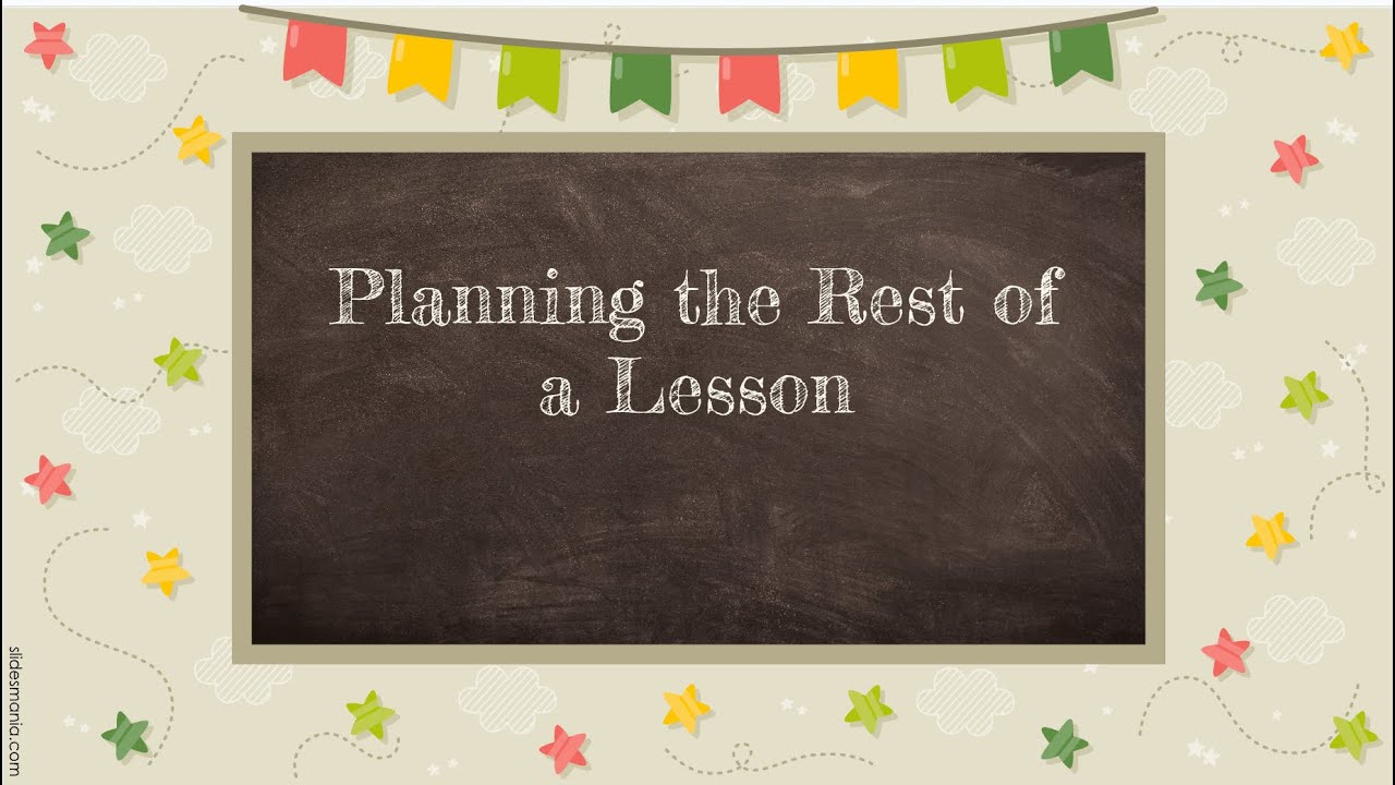 Planning the Rest of a Lesson