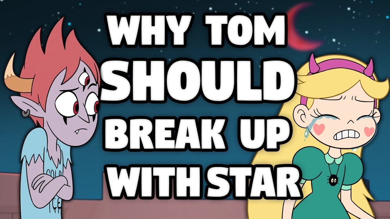 Why Tom SHOULD Break Up With Star! | Star Does NOT Deserve Tom!