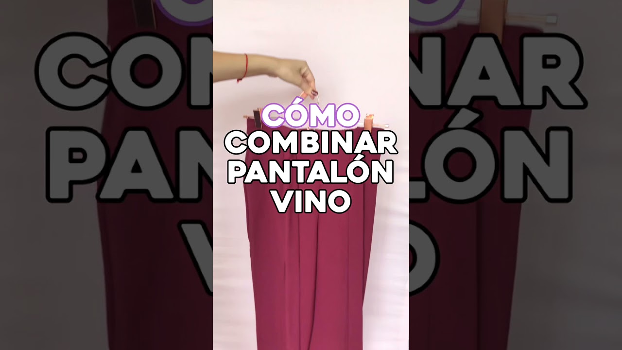 C&oacute;mo combinar un pantal&oacute;n vino - ideas de looks-