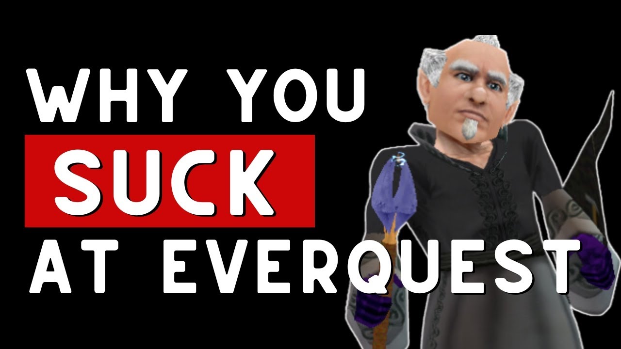 Почему ты так плохо играешь в EverQuest?