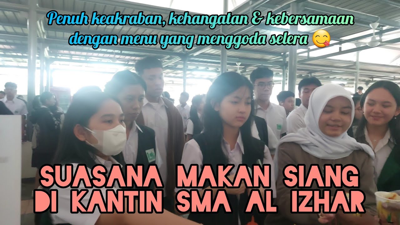 SUASANA MAKAN SIANG di Kantin SMA Al Izhar