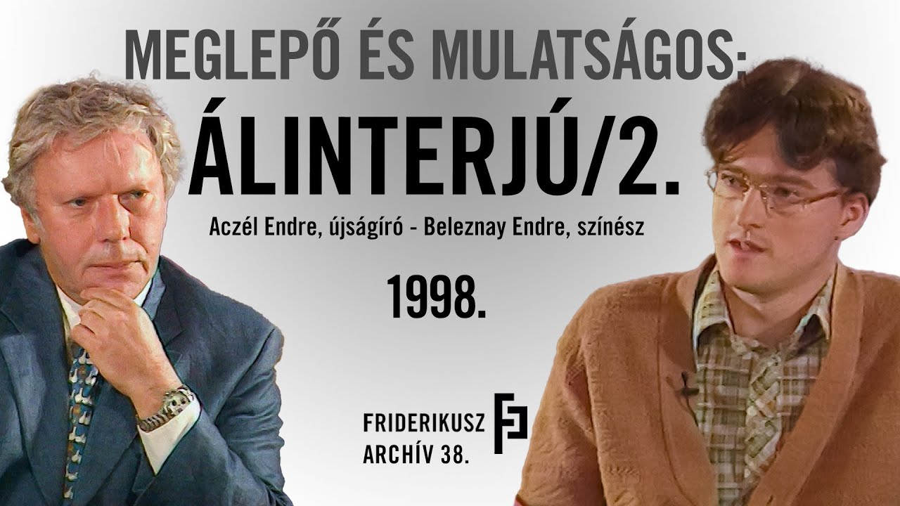 MEGLEPŐ ÉS MULATSÁGOS: ÁLINTERJÚ ACZÉL ENDRE ÚJSÁGÍRÓVAL, 1998. /// Friderikusz Archív 38.