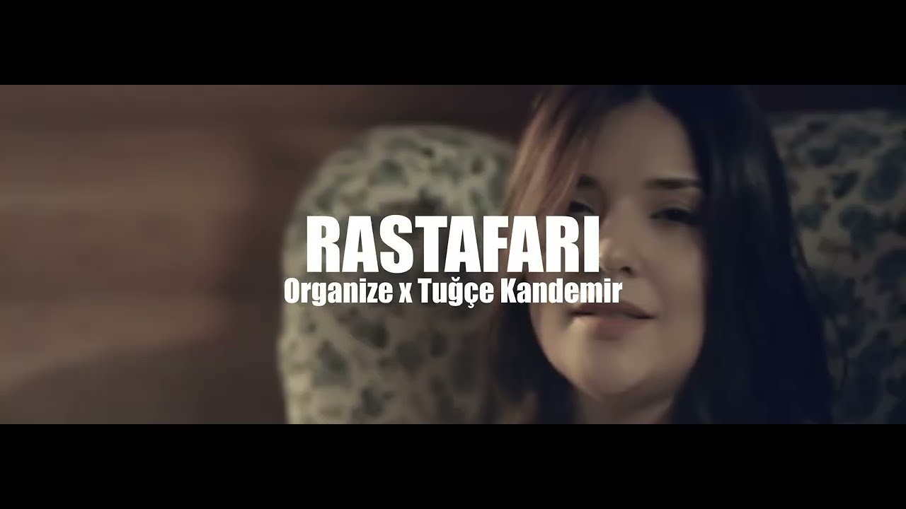 ORGANİZE X TUĞÇE KANDEMİR - RASTAFARİ 2.0 (prod. by flaw.xwav)