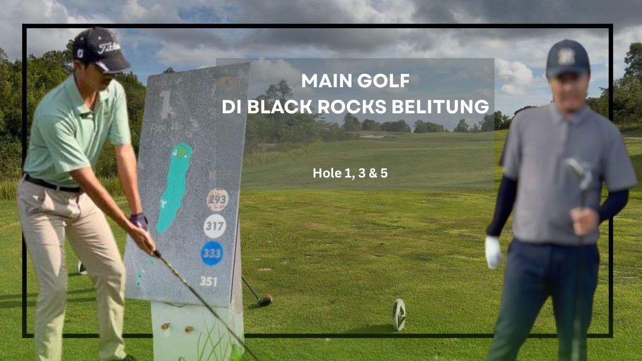 MAIN GOLF DI BLACK ROCKS BELITUNG: HOLE #1, #3 , DAN #5