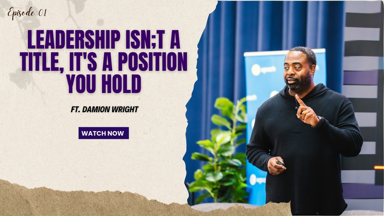 Episode 1 | Leadership isn;t a Title, it's a Position You Hold
