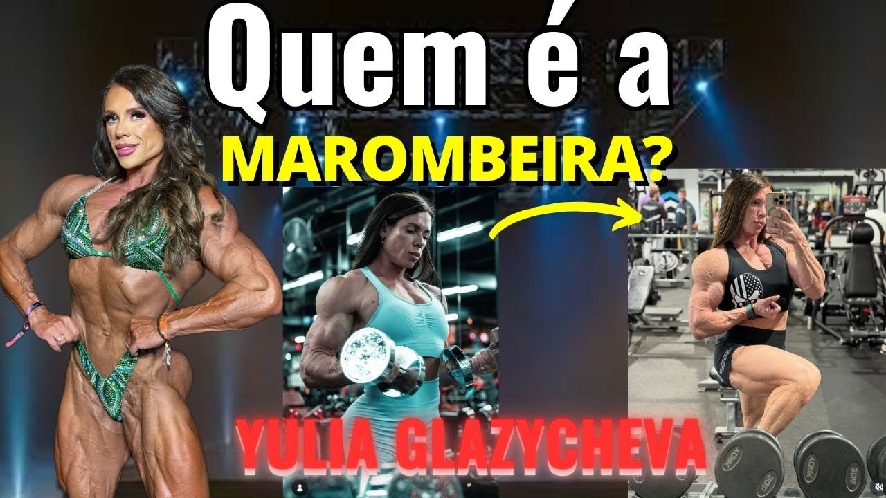 Quem é a Marombeira? Yulia Glazycheva — História, Rotina, Dieta & Treino