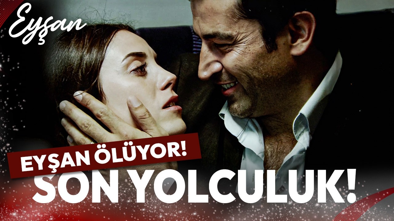 Ezel ve Eyşan’ın Kalpleri Durdu! Aşka Son Veda! | Eyşan