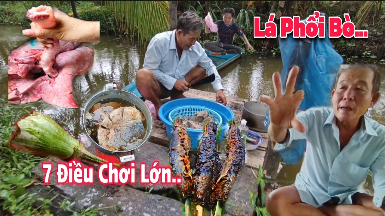 Ah 7Điều tự tay làm mồi nhậu, phổi bò nấu chua/cá trê đồng nướng....