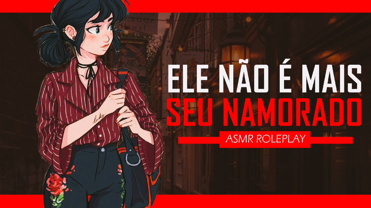 ASMR NAMORADA COM CIÚMES BRIGANDO COM SUA EX NAMORADA