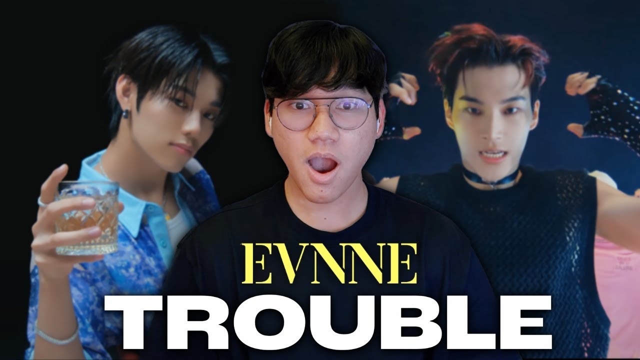 [REACTION] EVNNE (이븐) ‘TROUBLE’ Official MV // DAMNNN THEY ARE SO COOL