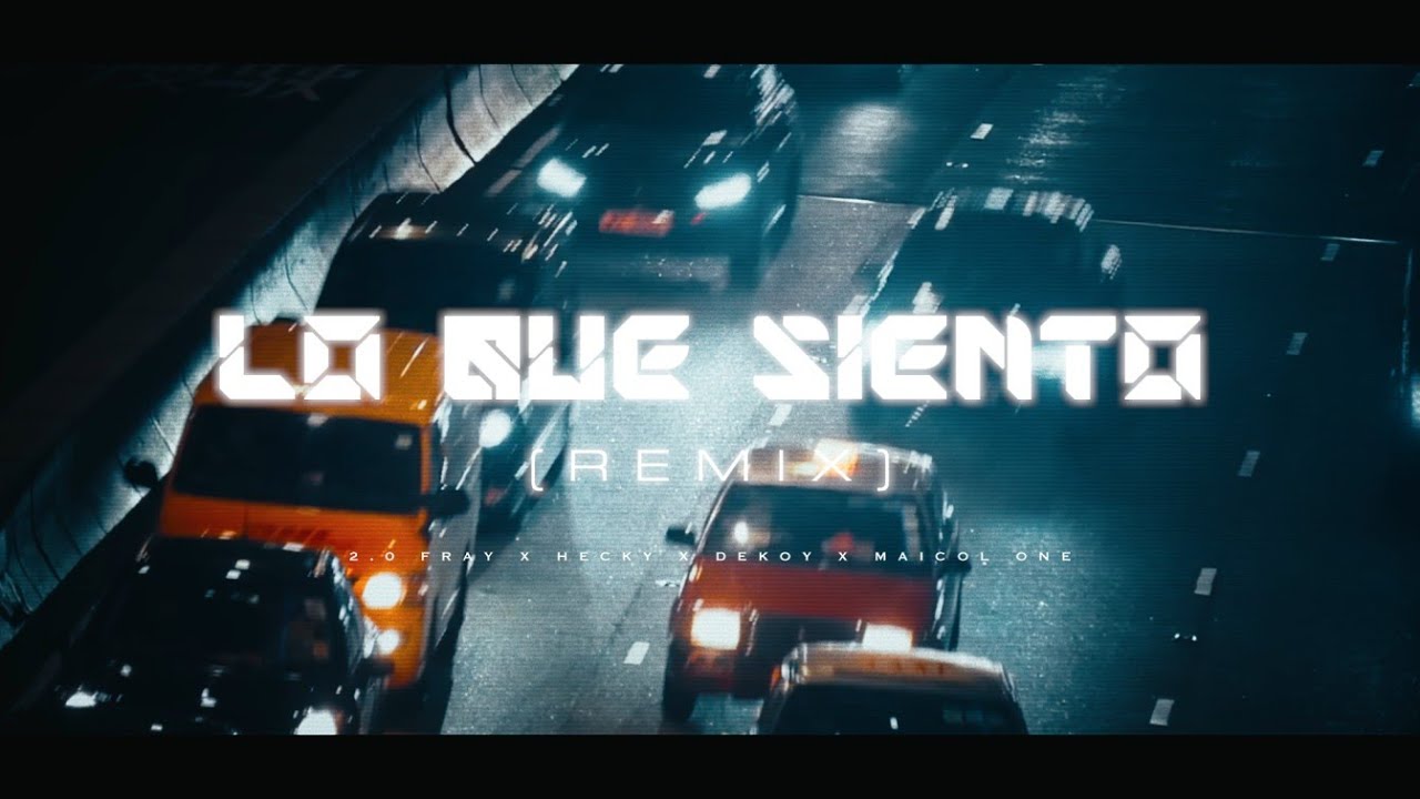 &ldquo;Lo Que Siento Remix&rdquo; 💘🧸 2.0 Fray, Hecky, Maicol One, Dekoy [Video Oficial]