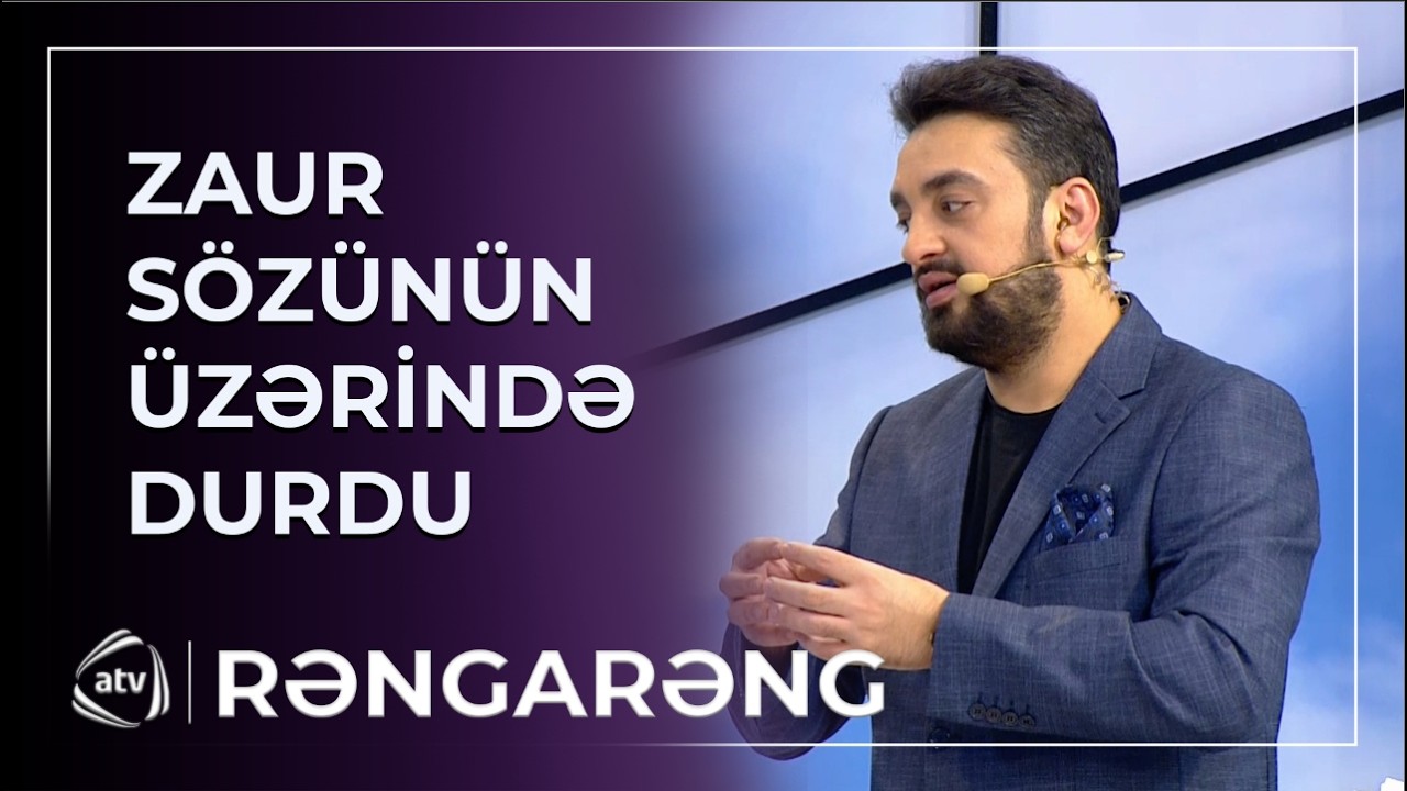 Zaur sözünün üzərində DURDU - Mənim üçün bir nömrə anamdır / Rəngarəng