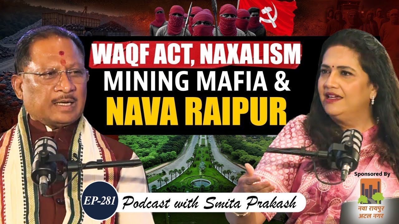 EP-281 | Waqf Act, Religious Conversion, Naxalism, Mining Mafia & Nava Raipur | CM Vishnu Deo Sai