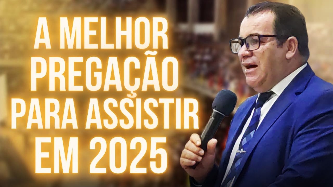 A MELHOR PREGAÇÃO PARA ASSISTIR EM 2025 - PREGAÇÃO EVANGÉLICA 2025