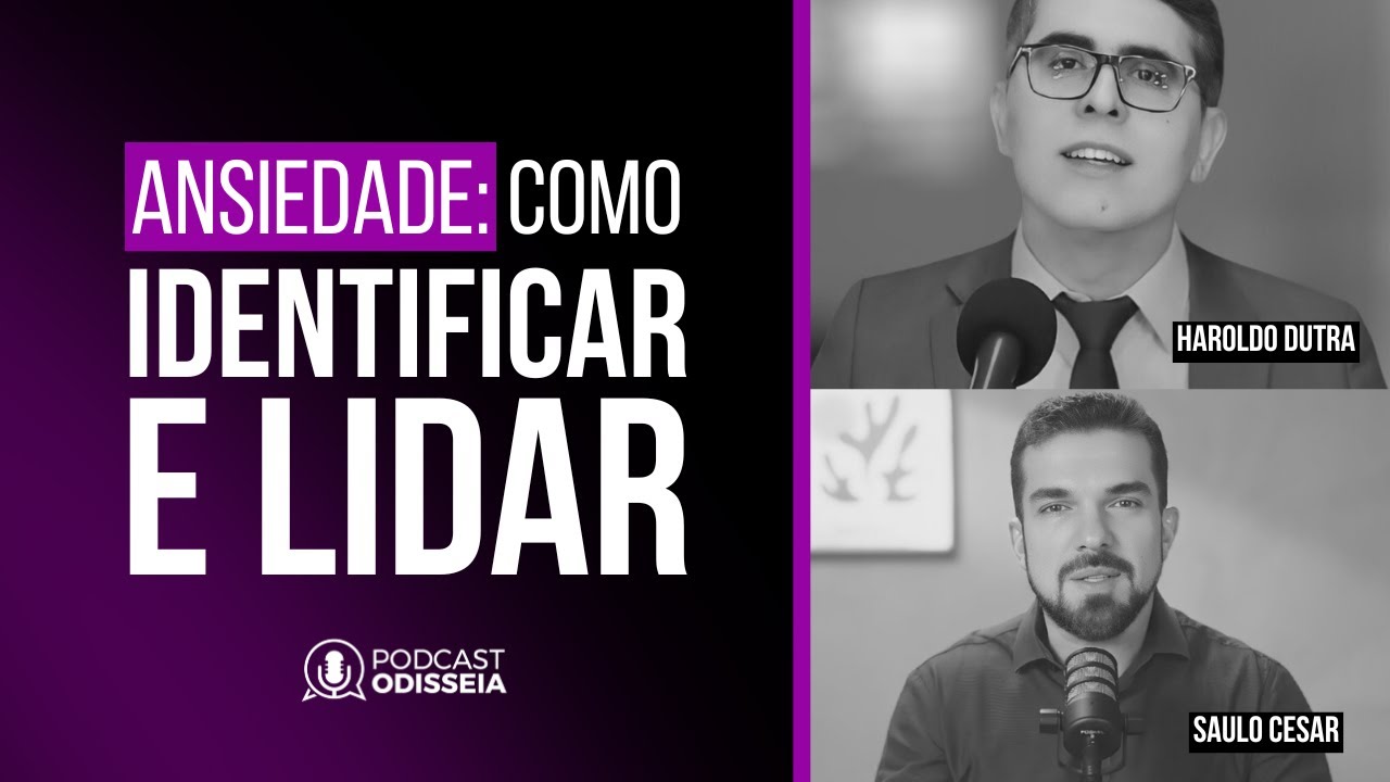#PodcastODISSEIA - 060 - ANSIEDADE: COMO IDENTIFICAR E LIDAR