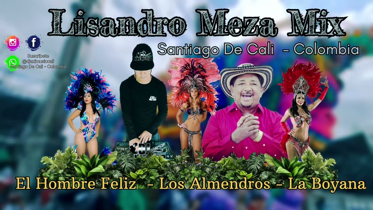 Lisandro Meza Mix/ El Hombre Feliz /Los Almendros /La Boyana - Dj Axi Music Cali - Valle Del Cauca.