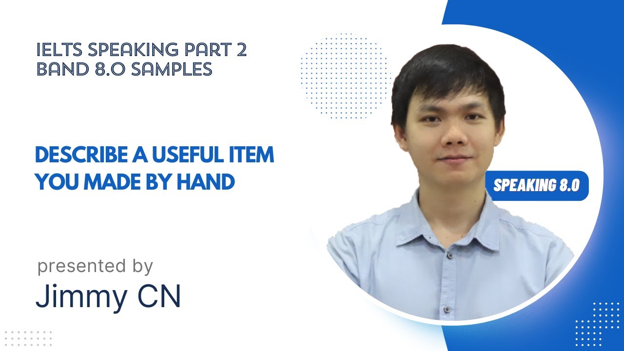 IELTS SPEAKING PART 2 SAMPLES - Describe a useful item you made