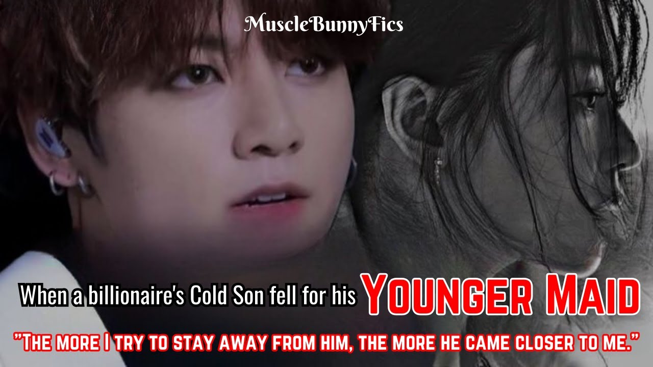 WHEN A BILLIONAIRE's SON FELL FOR HIS YOUNGER MAID | jungkook ff | jk ff | bts ff