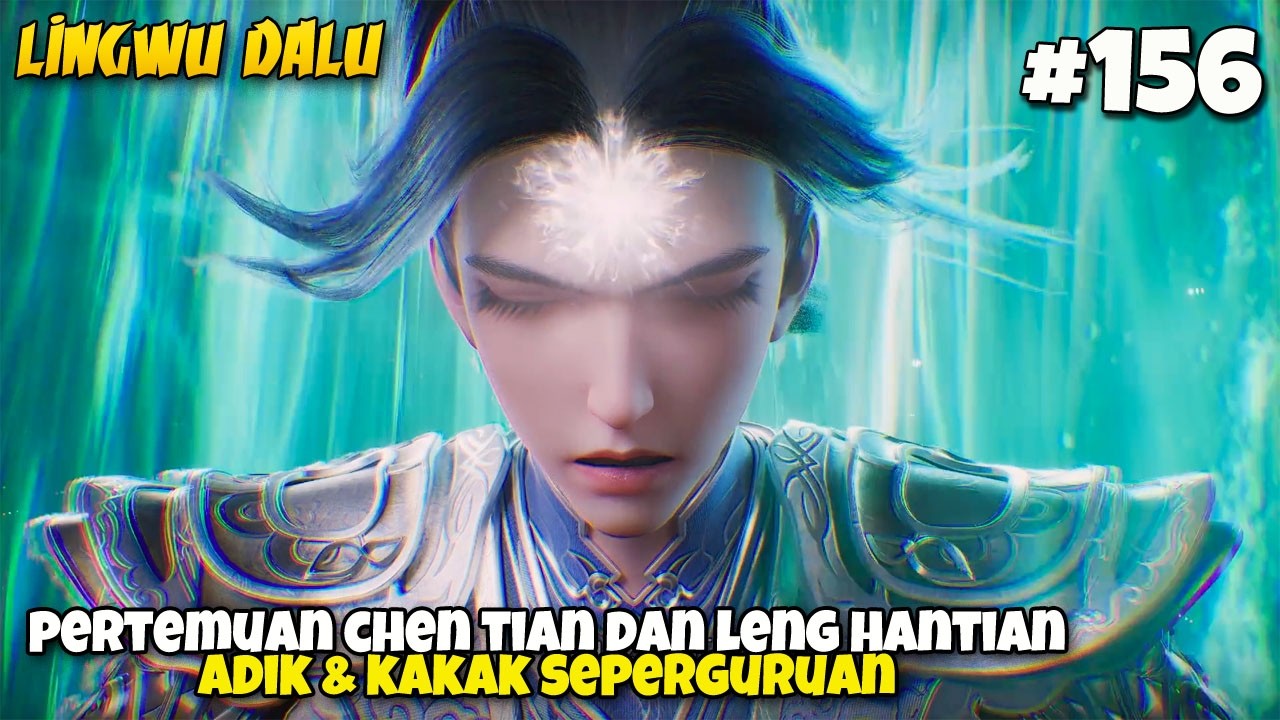 CHEN TIAN BERTEMU KAKAK SEPERGURUAN AKADEMI XINGHEN - Lingwu Continent EP 158